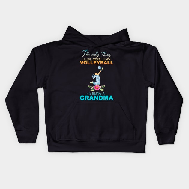 The Ony Thing I Love More Than Volleyball Is Being A Grandma Kids Hoodie by Thai Quang